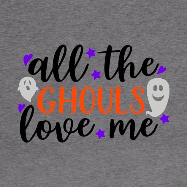 All the ghouls love me by Coral Graphics